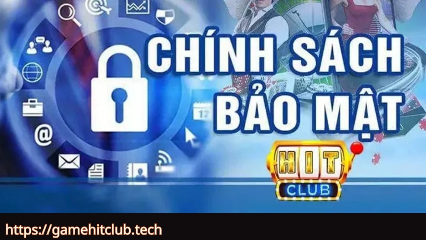 Tìm hiểu chính sách bảo mật Hitclub
